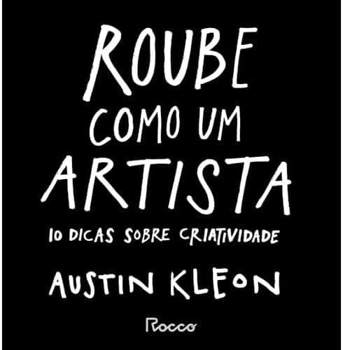 Roube como um artista: 10 dicas sobre criatividade